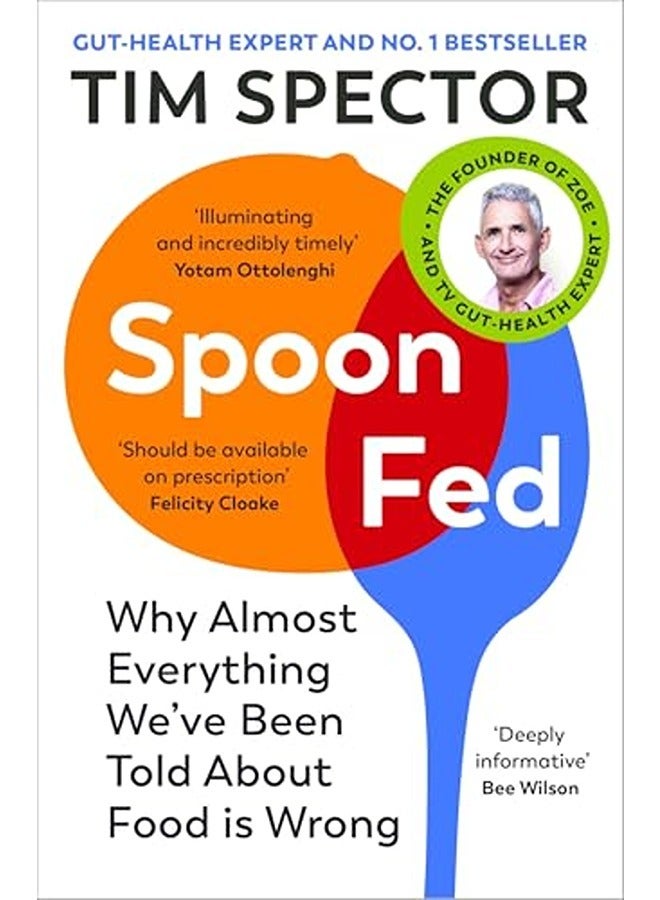 Spoonfed The 1 Sunday Times Bestseller That Shows Why Almost Everything Weve Been Told About Foo